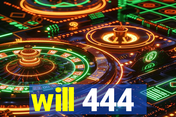 will 444