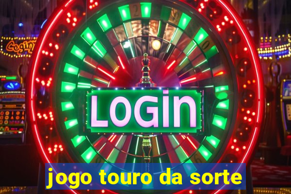 jogo touro da sorte