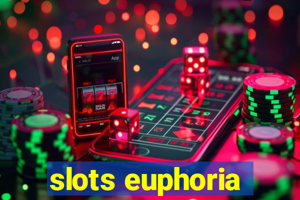 slots euphoria