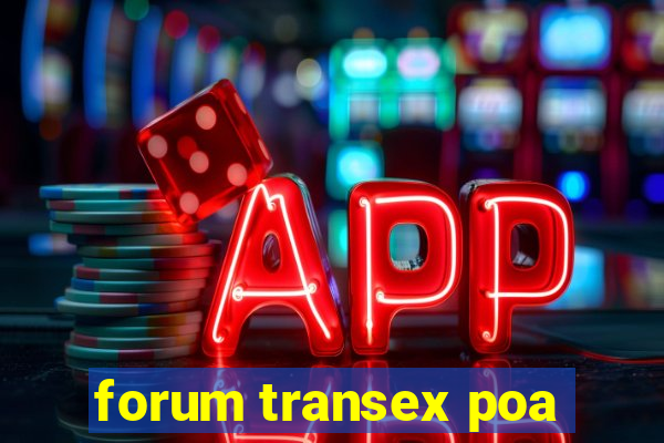 forum transex poa