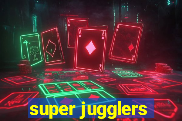 super jugglers