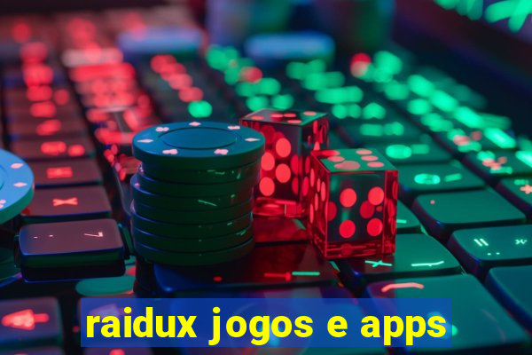 raidux jogos e apps