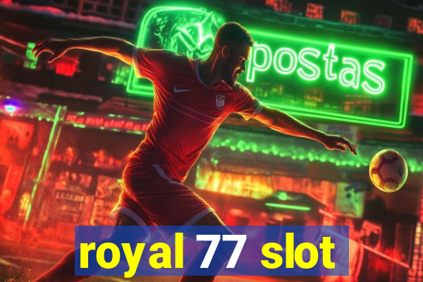 royal 77 slot