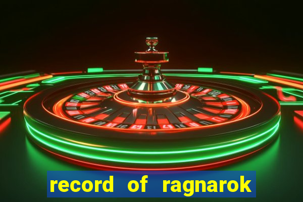 record of ragnarok 3 temporada online dublado