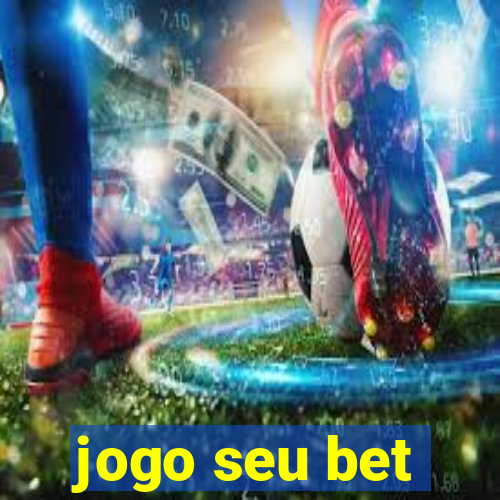 jogo seu bet