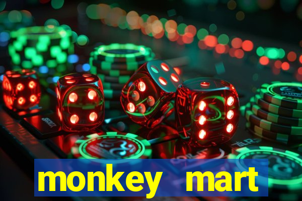 monkey mart dinheiro infinito