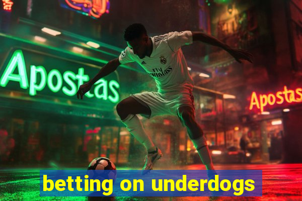 betting on underdogs