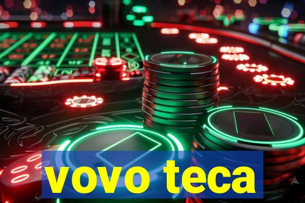 vovo teca