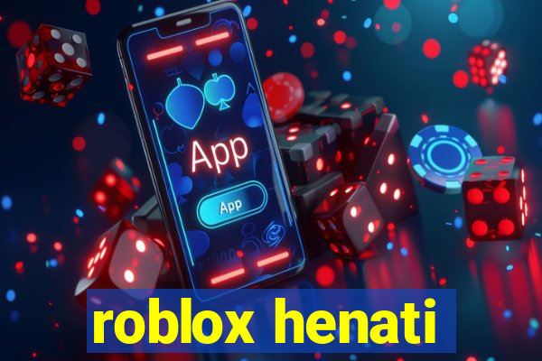 roblox henati