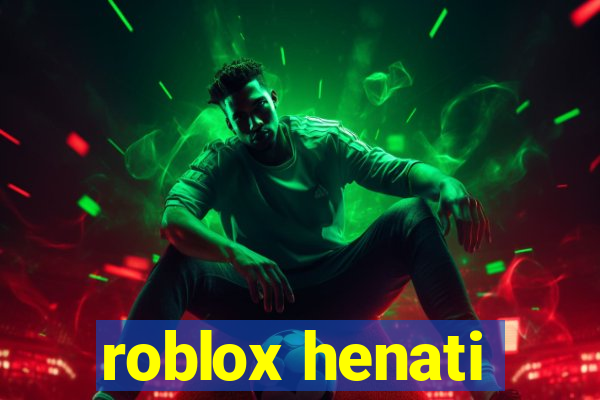 roblox henati