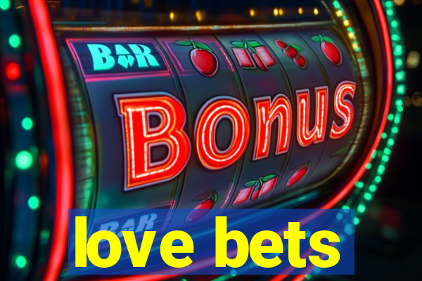 love bets