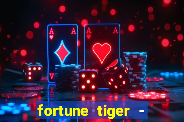 fortune tiger - horário das cartas 10x