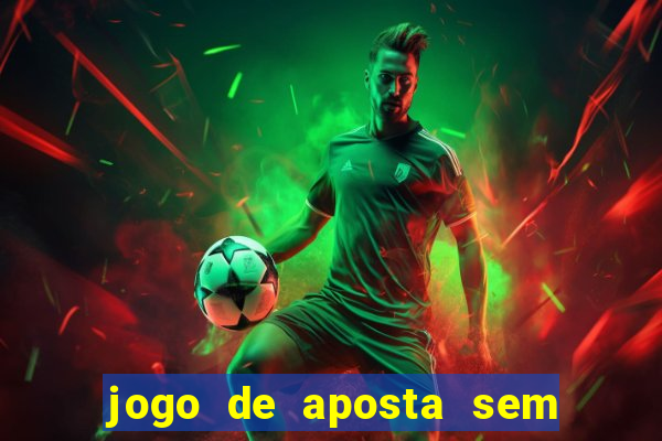 jogo de aposta sem depositar nada