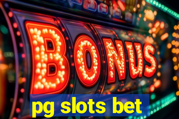 pg slots bet