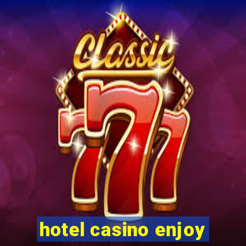 hotel casino enjoy