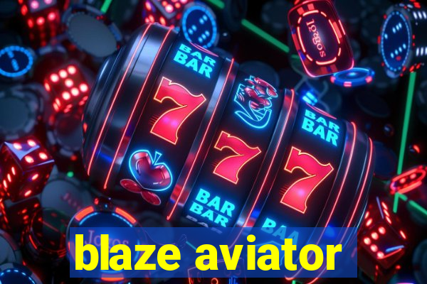 blaze aviator