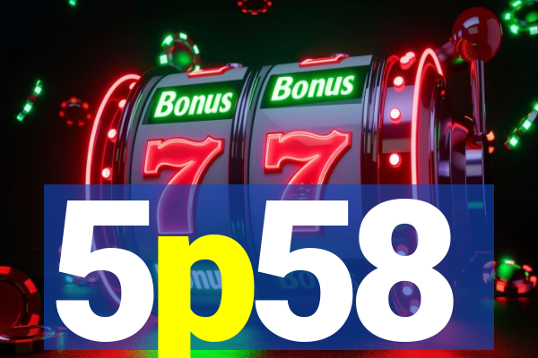 5p58