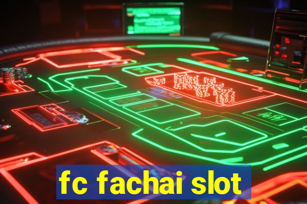 fc fachai slot