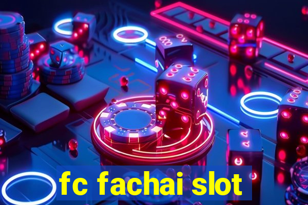 fc fachai slot