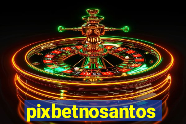 pixbetnosantos