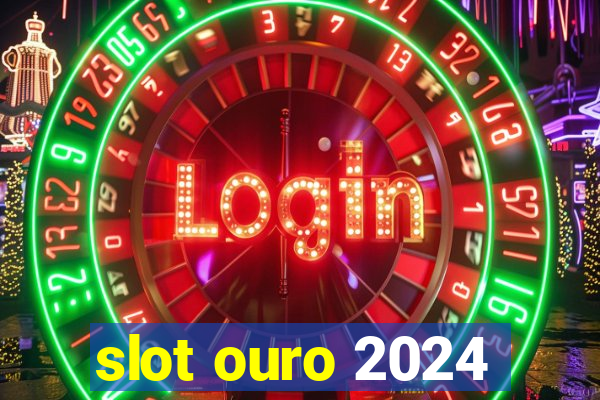 slot ouro 2024