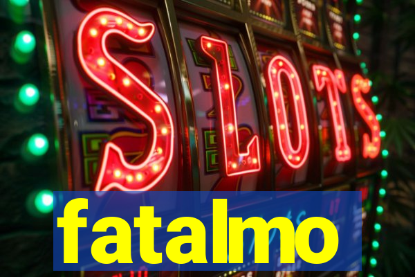 fatalmo