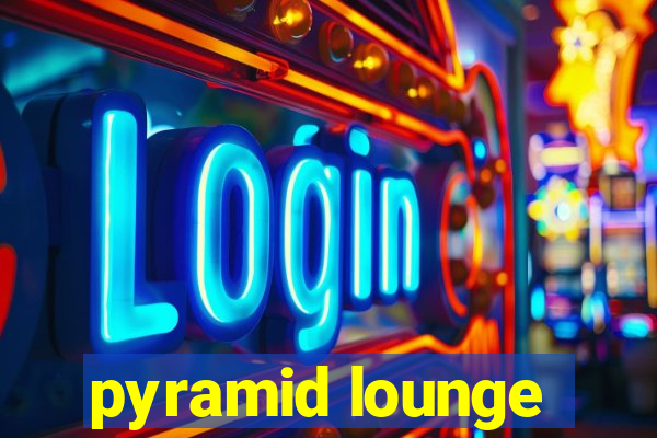 pyramid lounge