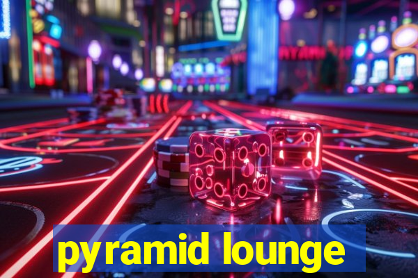 pyramid lounge