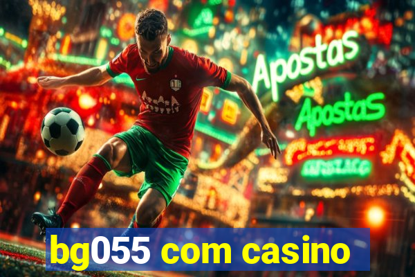 bg055 com casino