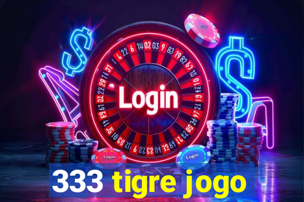 333 tigre jogo