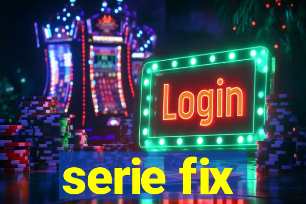 serie fix