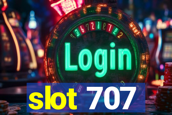 slot 707