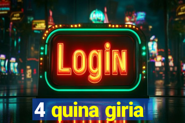 4 quina giria