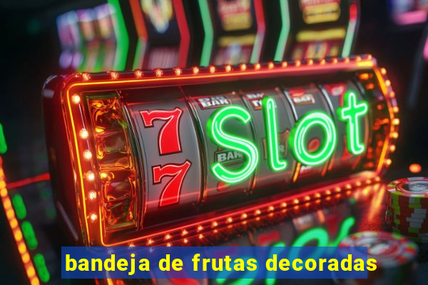 bandeja de frutas decoradas