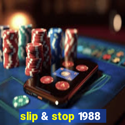 slip & stop 1988