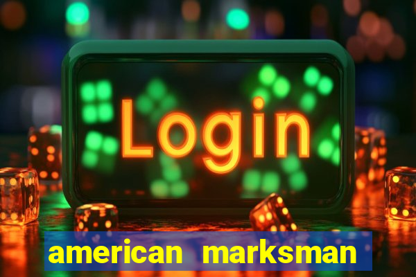 american marksman dinheiro infinito