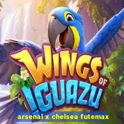 arsenal x chelsea futemax