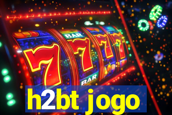 h2bt jogo