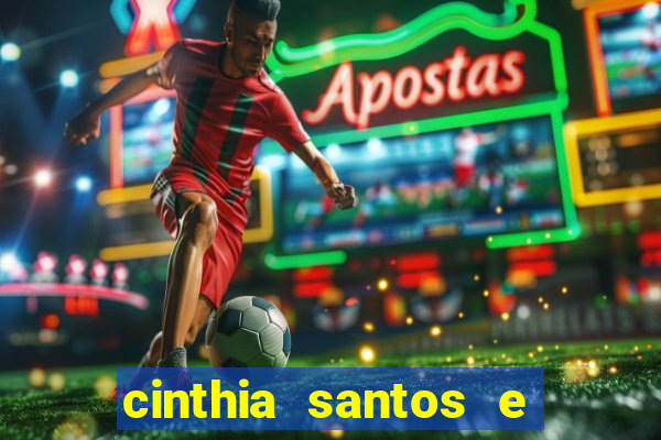 cinthia santos e big mac