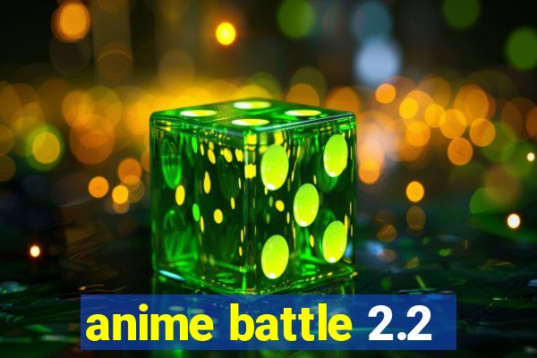 anime battle 2.2