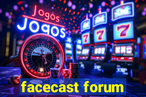 facecast forum