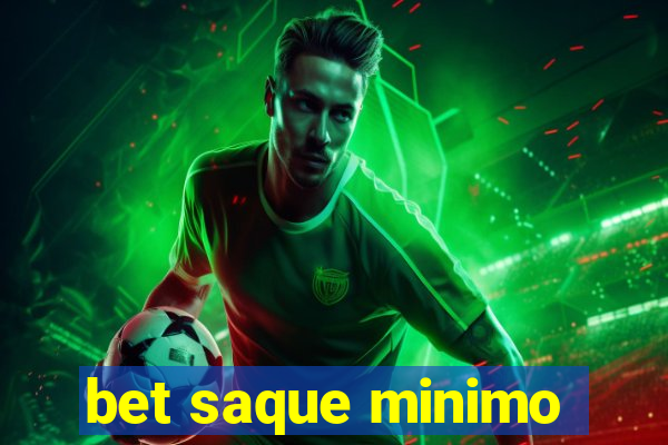 bet saque minimo