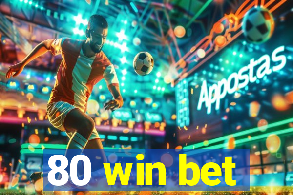 80 win bet