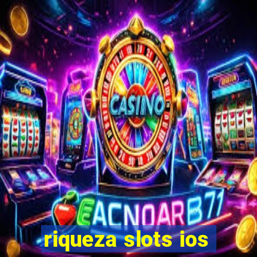riqueza slots ios