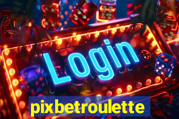 pixbetroulette