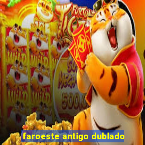faroeste antigo dublado
