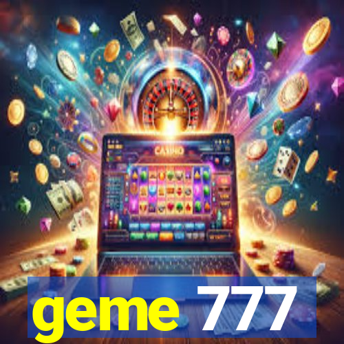 geme 777