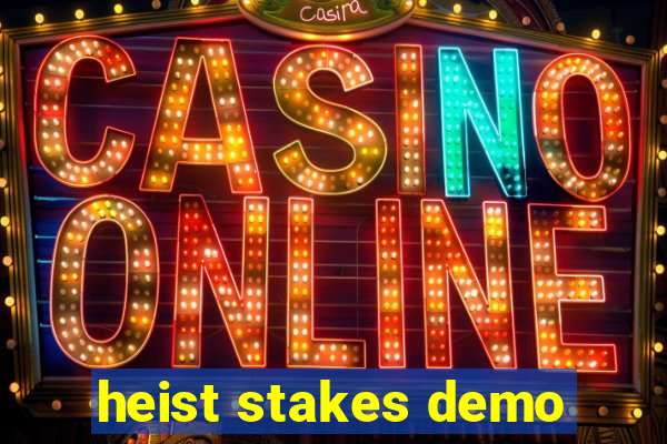 heist stakes demo