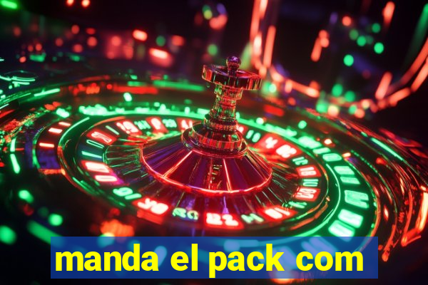 manda el pack com