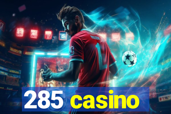 285 casino